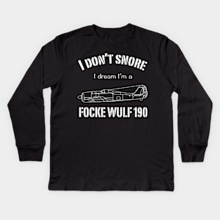 I don't snore I dream I'm a Focke Wulf 190 Kids Long Sleeve T-Shirt